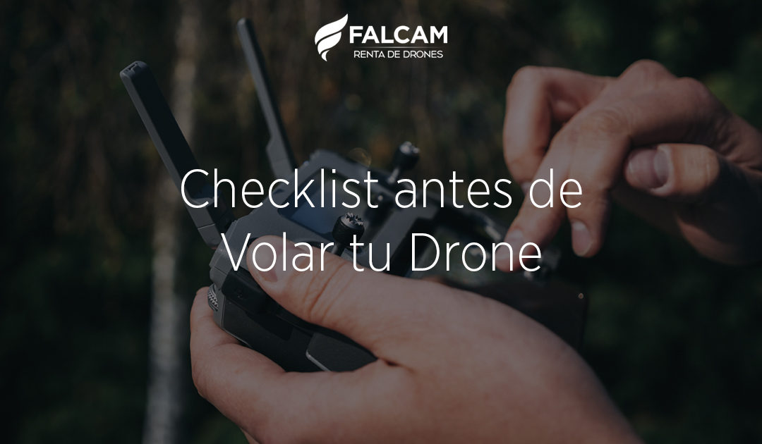 Checklist para volar tu Drone | Evita riesgos
